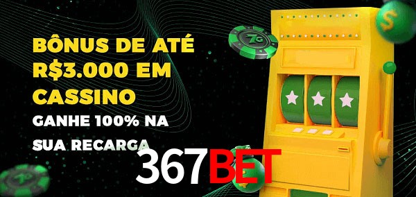 367bet melhor bônus de depósito